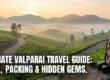 The Ultimate Valparai Travel Guide: Planning, Packing & Hidden Gems